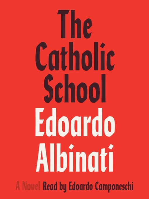 Title details for The Catholic School by Edoardo Albinati - Available